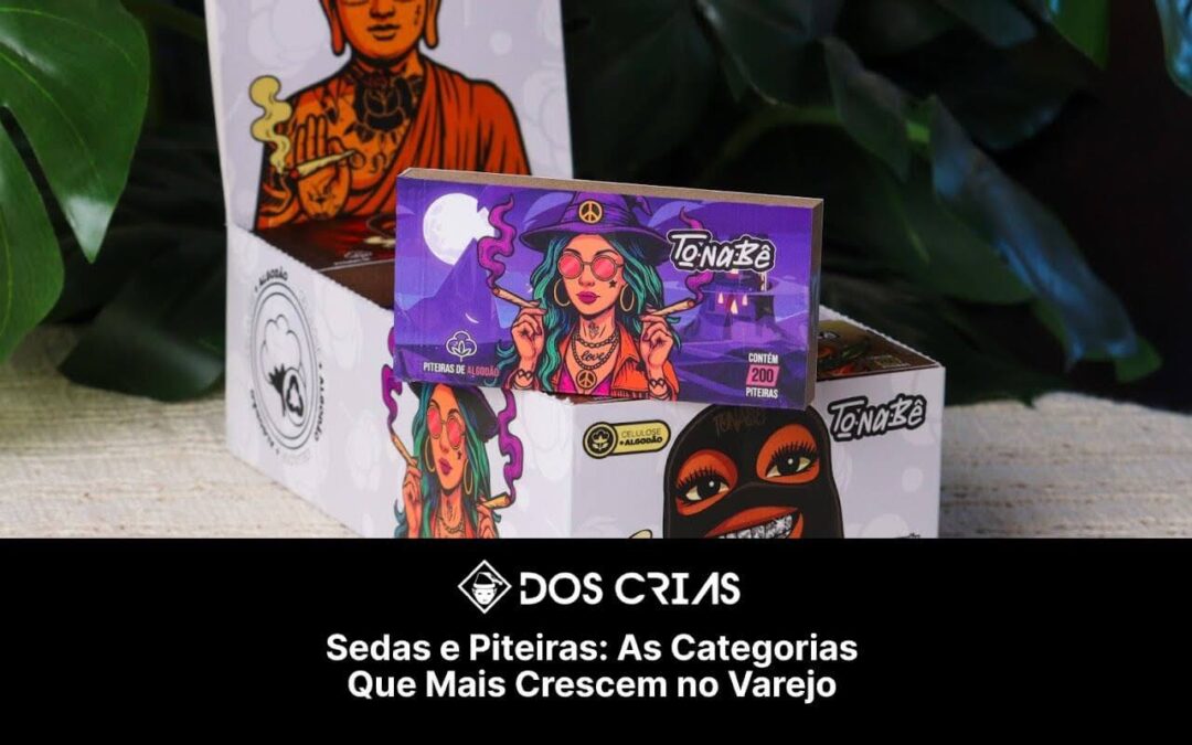 Sedas e Piteiras: As Categorias Que Mais Crescem no Varejo