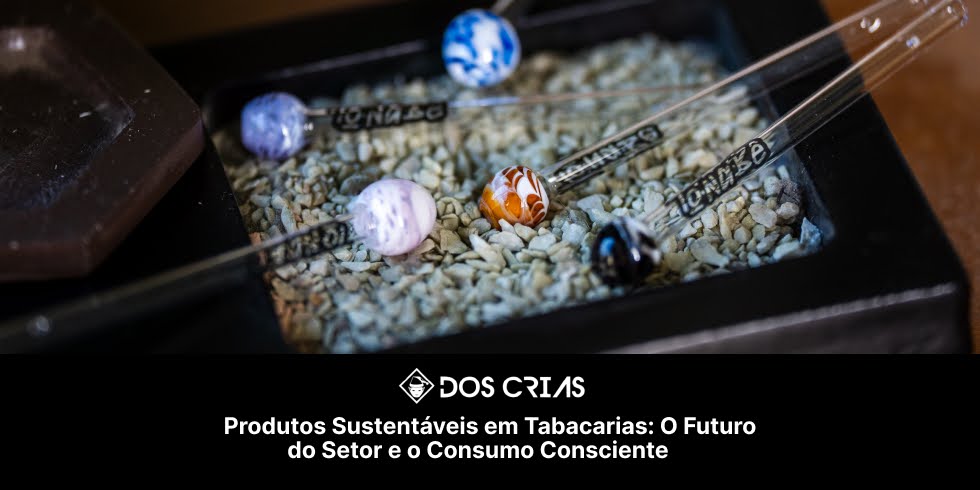 Produtos Sustentáveis em Tabacarias: O Futuro do Setor e o Consumo Consciente