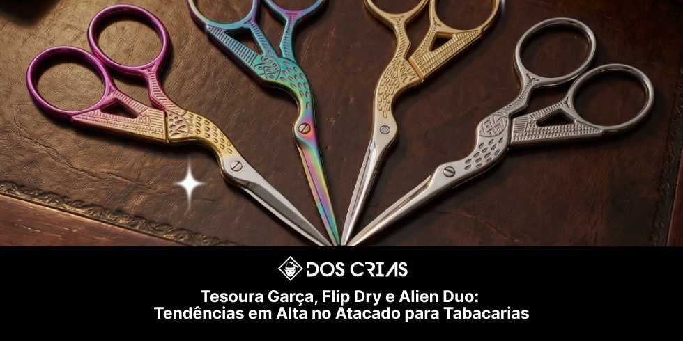 Tesoura Garça, Flip Dry e Alien Duo: Tendências em Alta no Atacado para Tabacarias