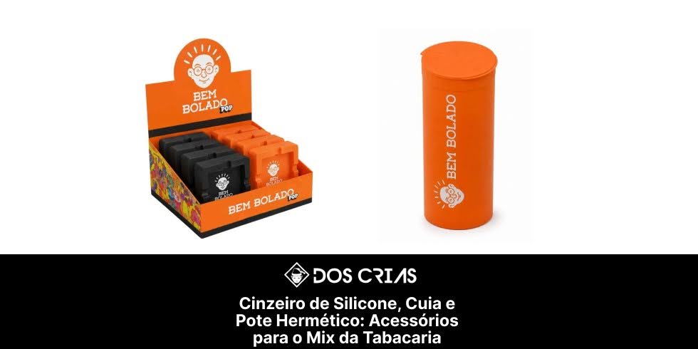 Cinzeiro de Silicone, Cuia e Pote Hermético: Acessórios para o Mix da Tabacaria