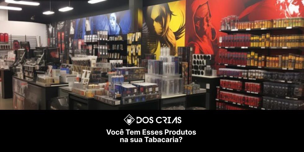 Você Tem Esses Produtos na sua Tabacaria?